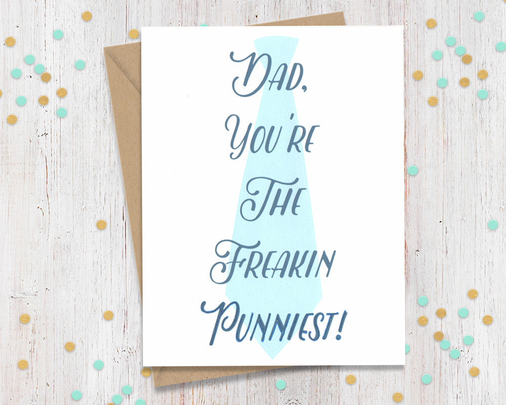 You're the freaking punniest!- Funny Father's Day Card