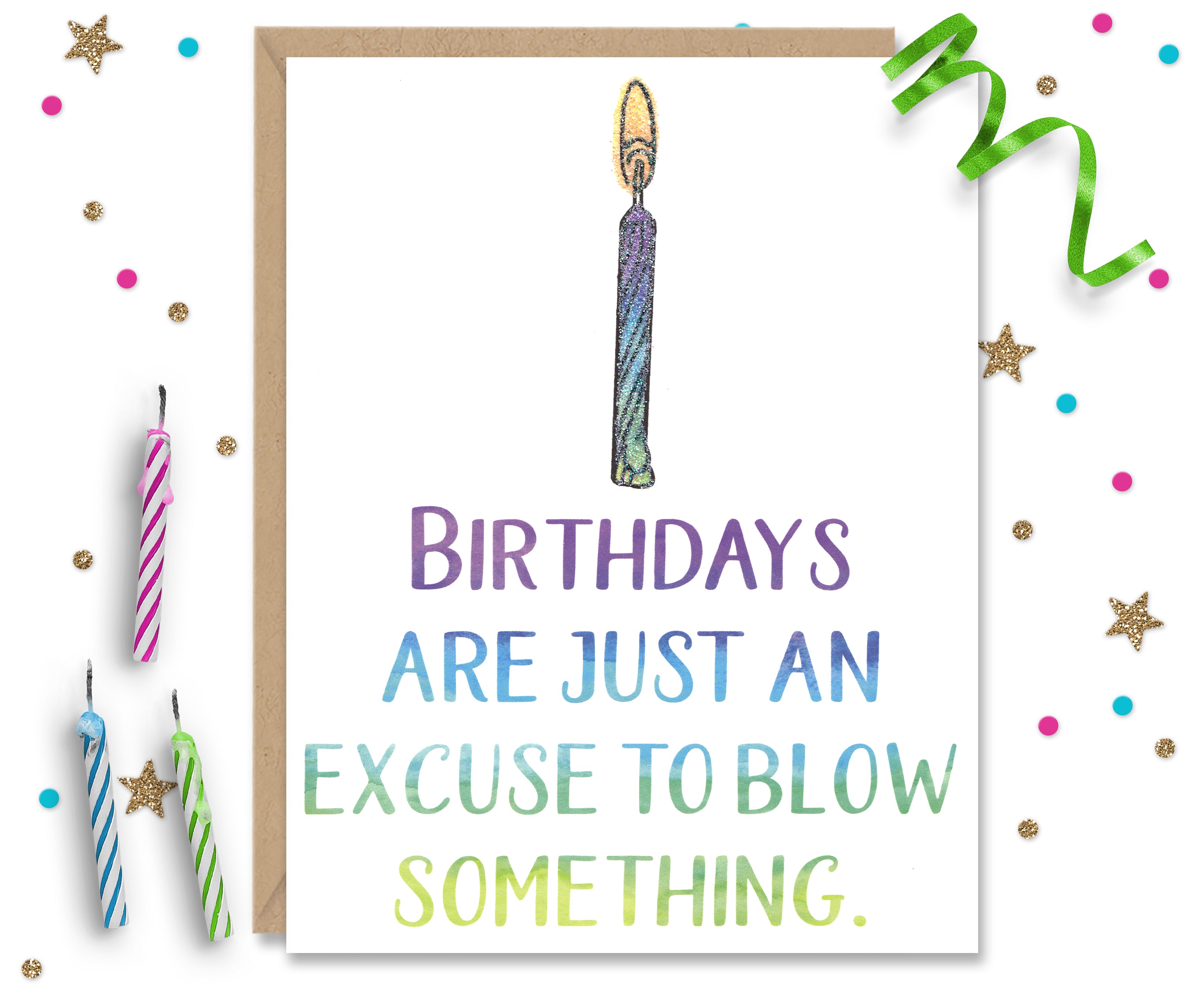 Birthdays are an excuse to blow something - Birthday Card