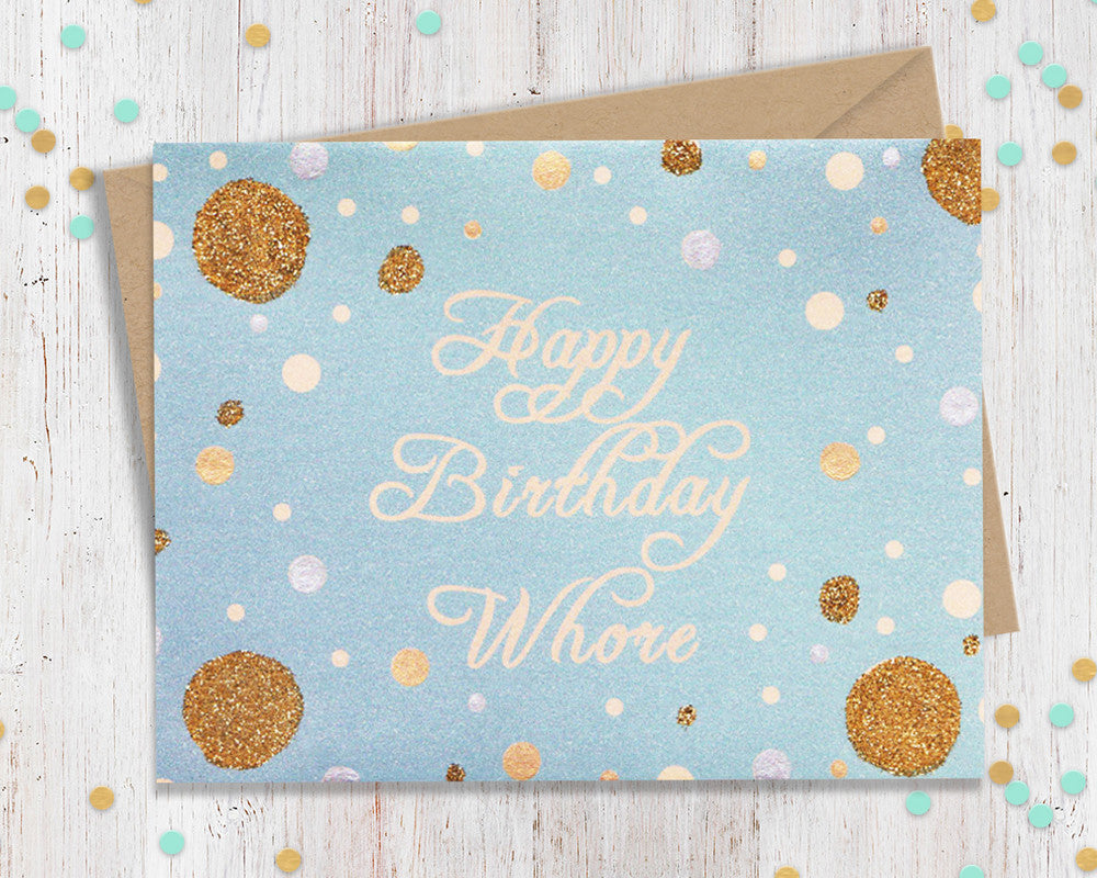 Happy Birthday Whore - Funny Happy Birthday Card