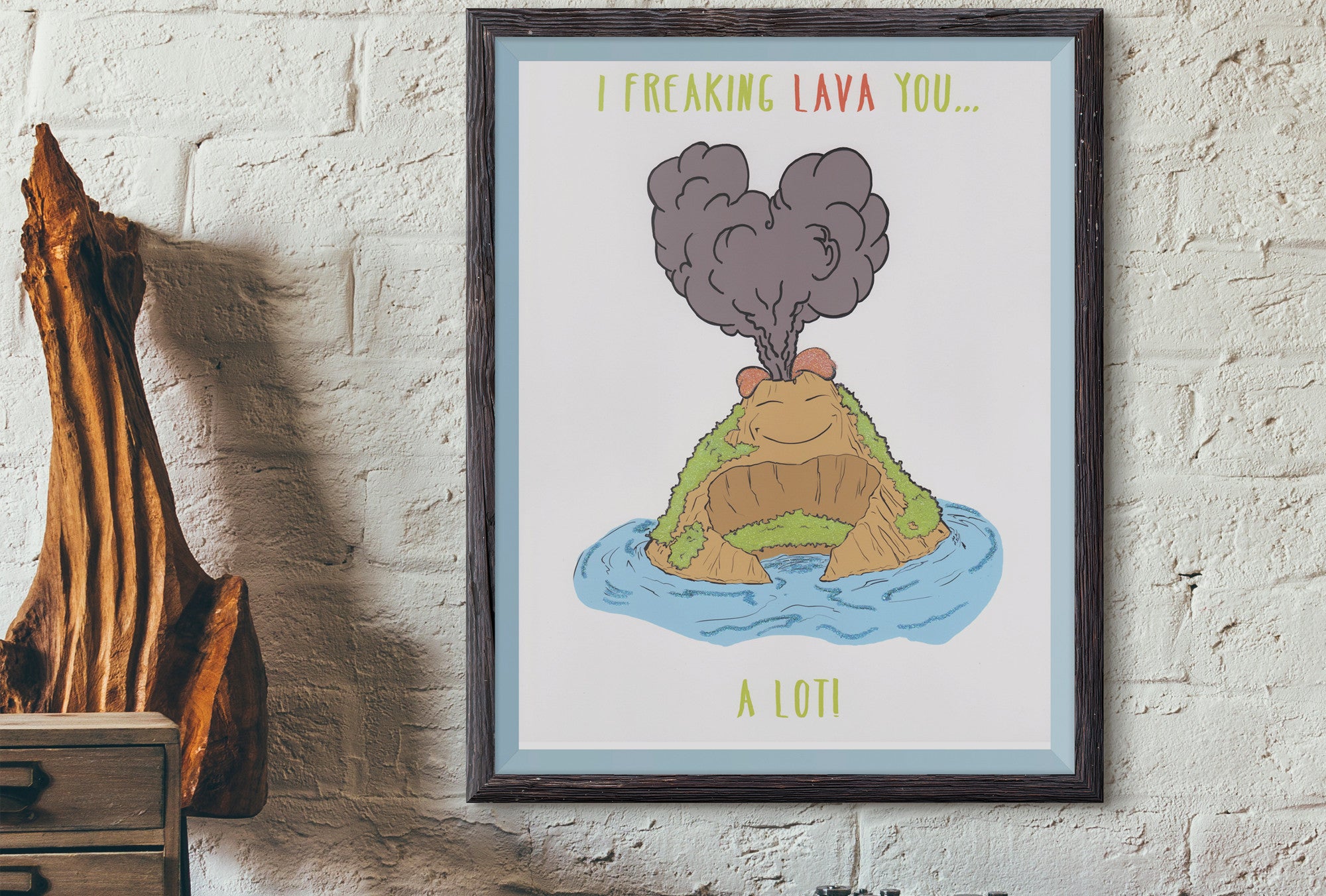 I Freaking Lava You Poster Print