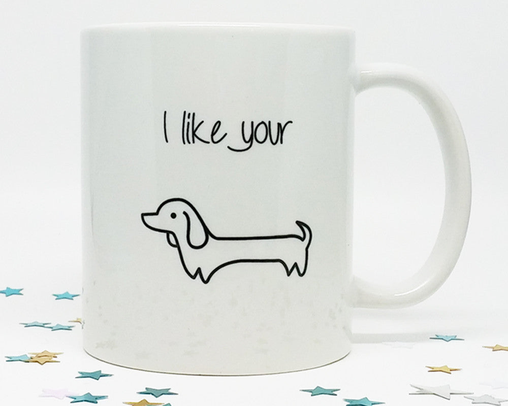 I Like Your Wiener Dog Coffee Mug
