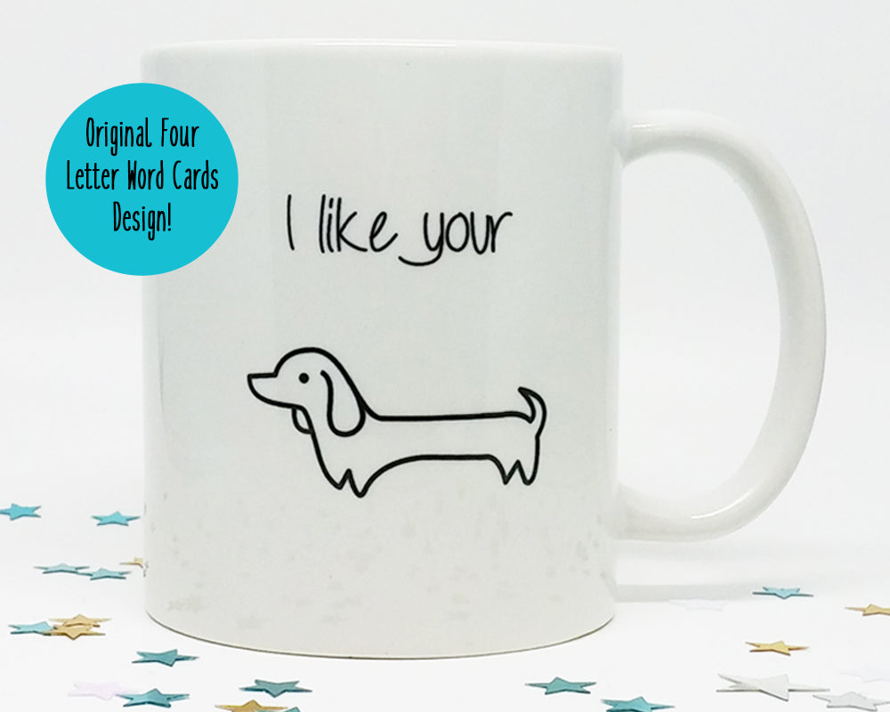 I Like Your Wiener Dog Coffee Mug (SLIGHTLY BLEMISHED)
