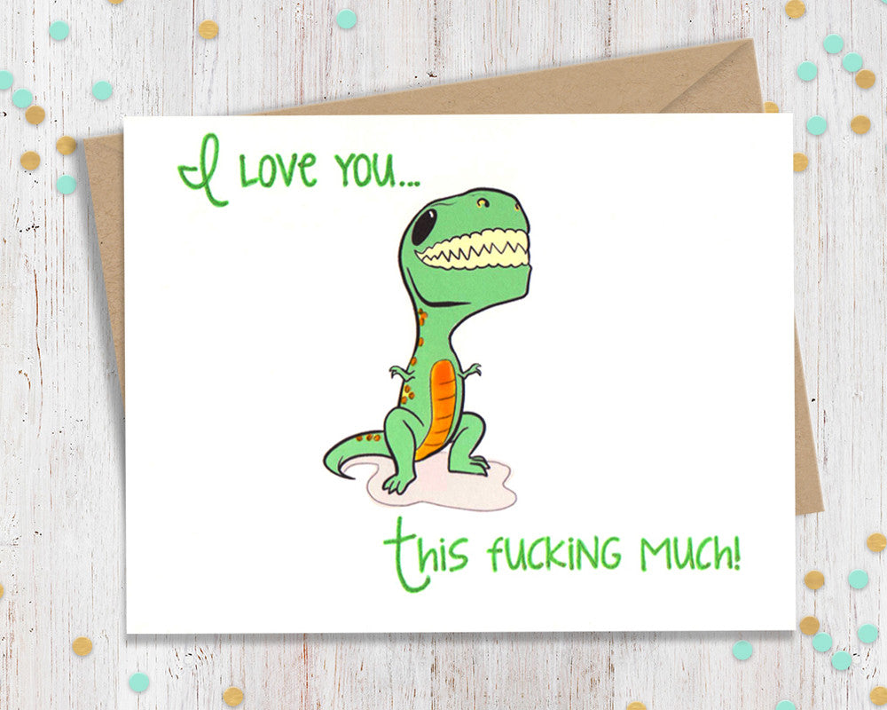I Love You This Fucking Much Dino - I love you Card