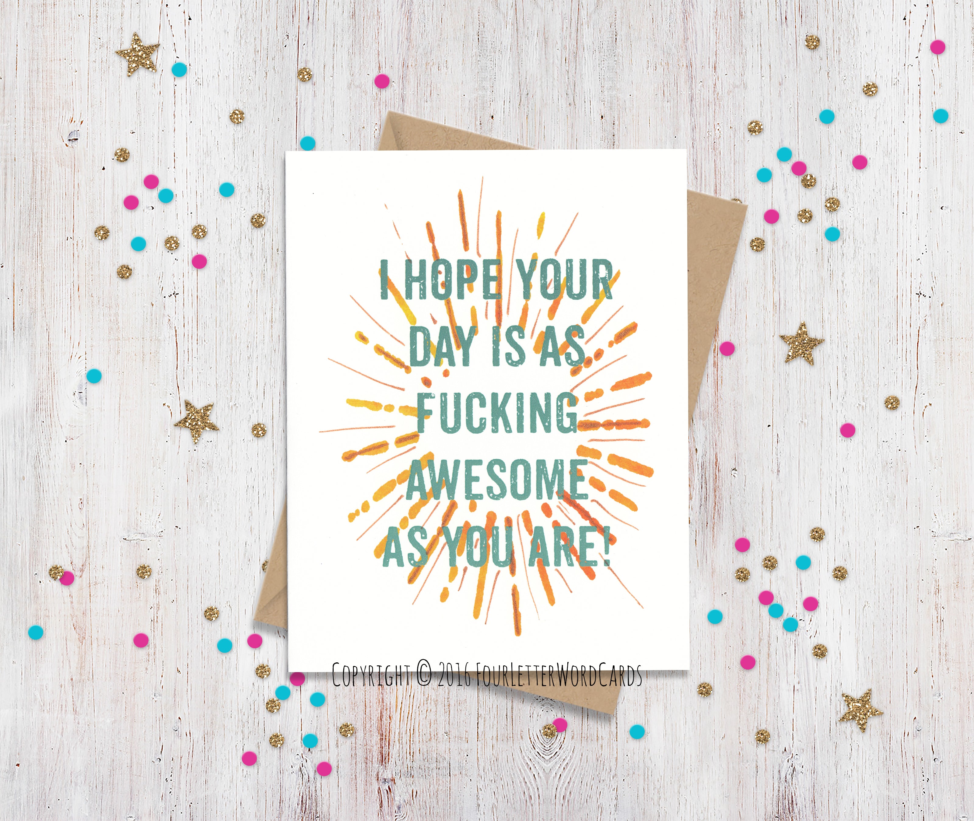 Hope Your Day is as Fucking Awesome as You Are - Funny Greeting Card