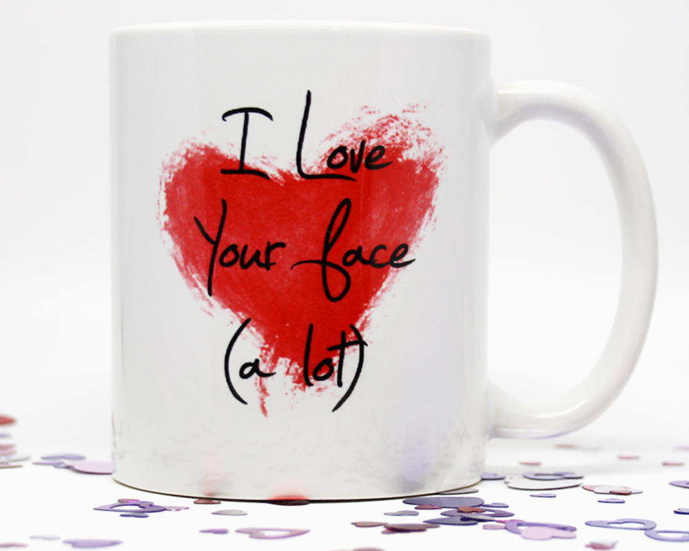 I Love Your Face A Lot Coffee Mug