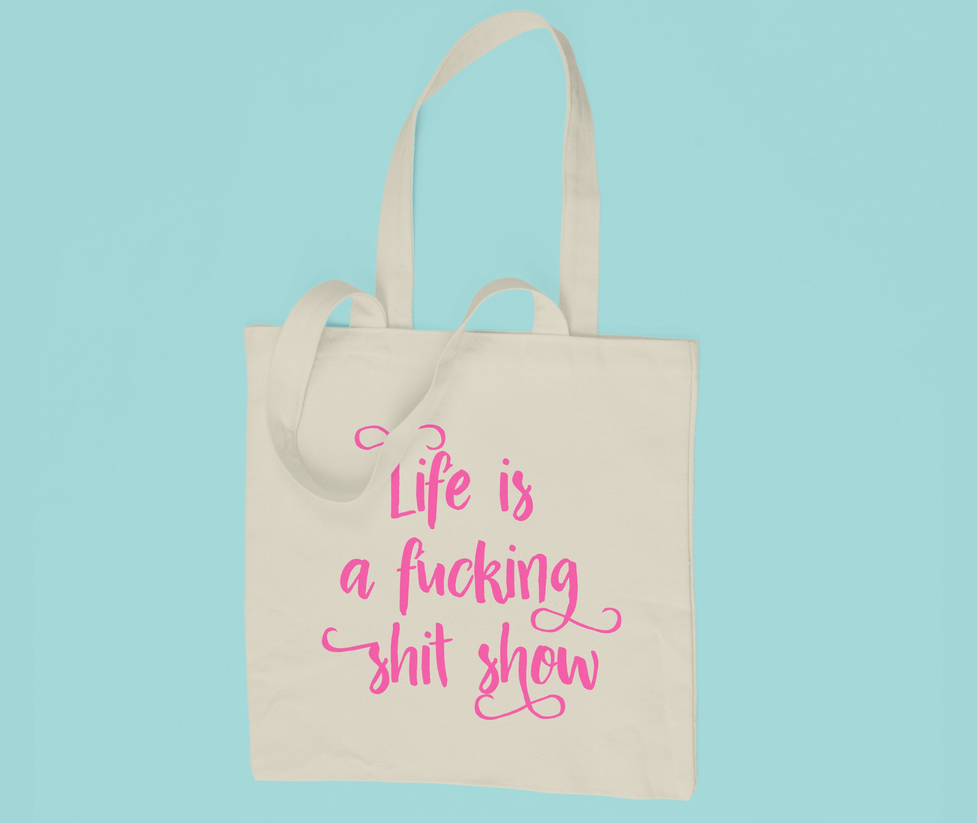 Life is a fucking shit show - Tote Bag