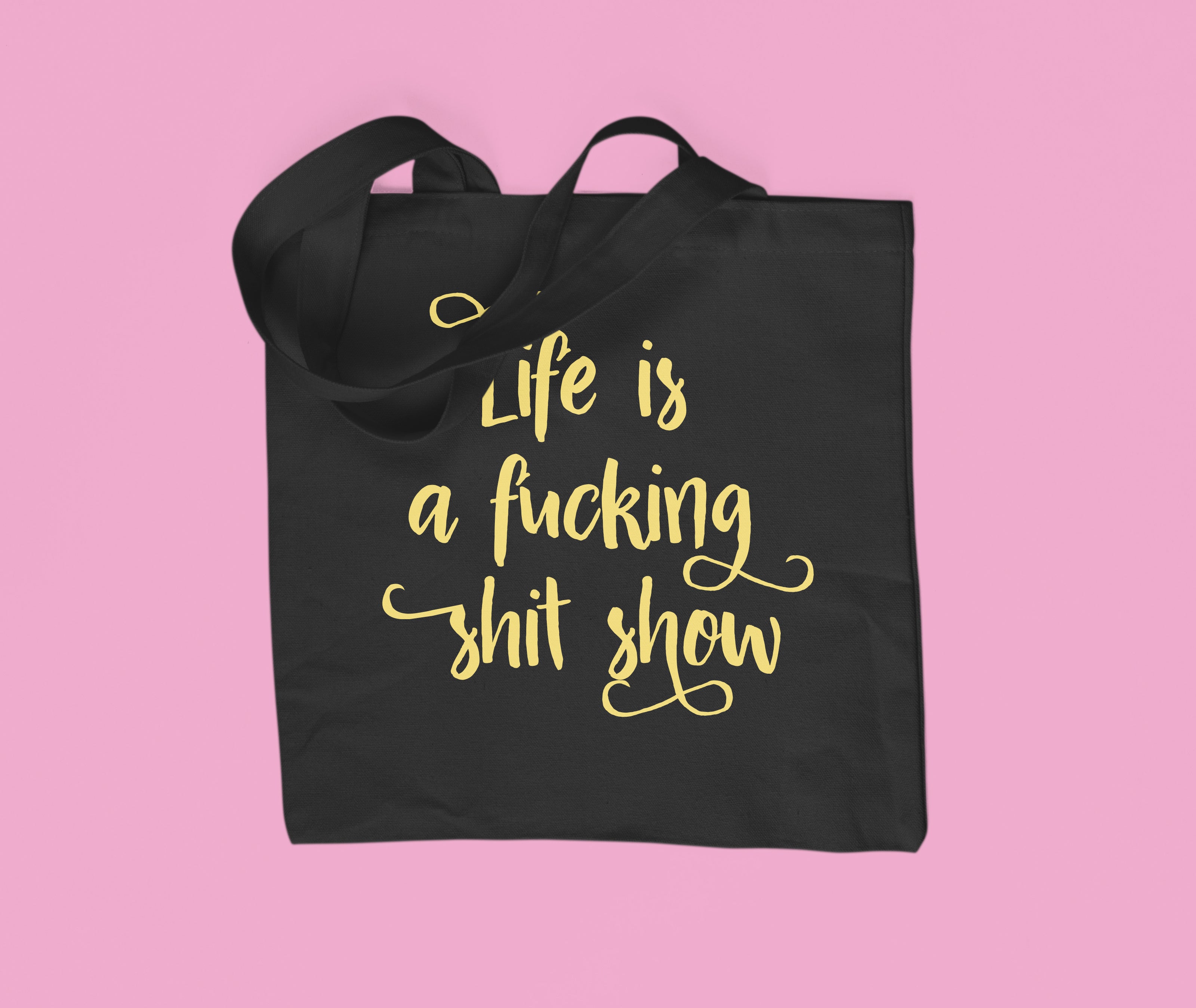 Life is a fucking shit show - Tote Bag