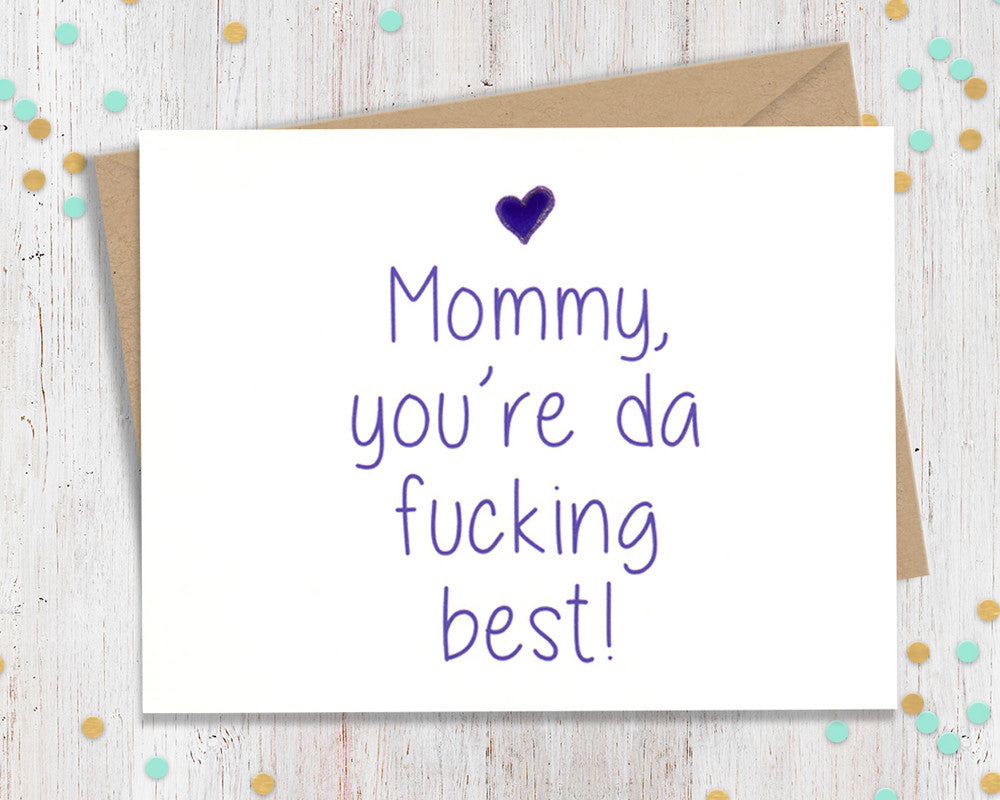 Mommy You're Da Fucking Best - Funny Card for Mom