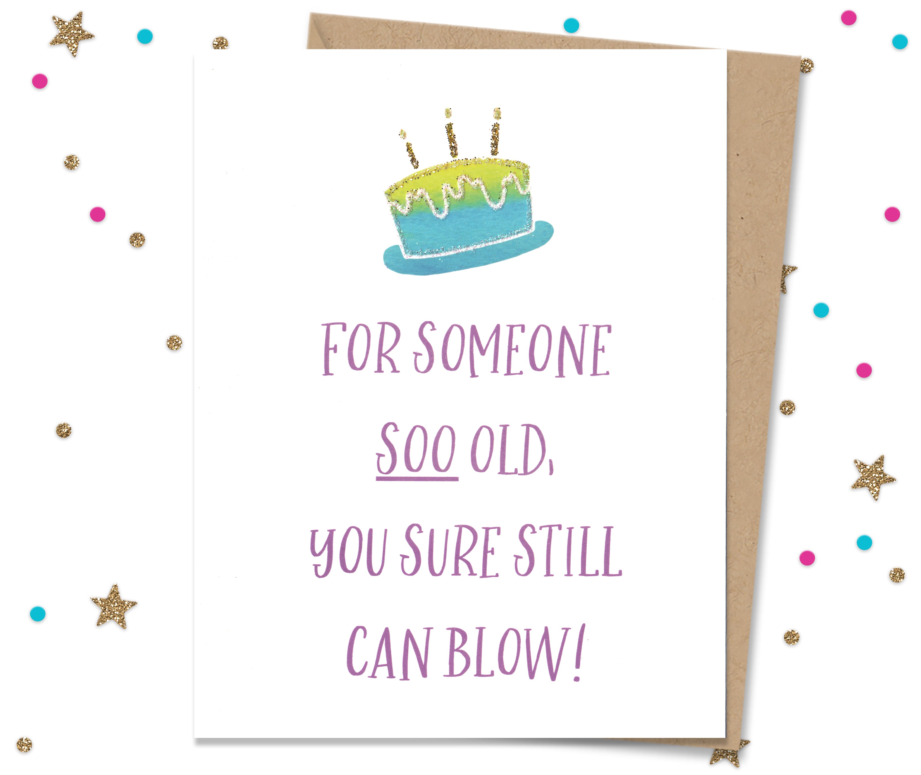 No Matter how old, you still blow - Birthday Card