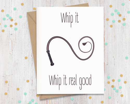 Whip it, whip it real good - kinky card