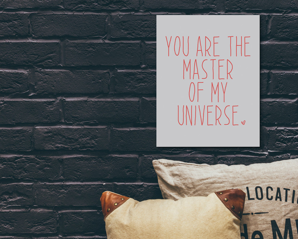 You Are The Master Of My Universe Poster Print