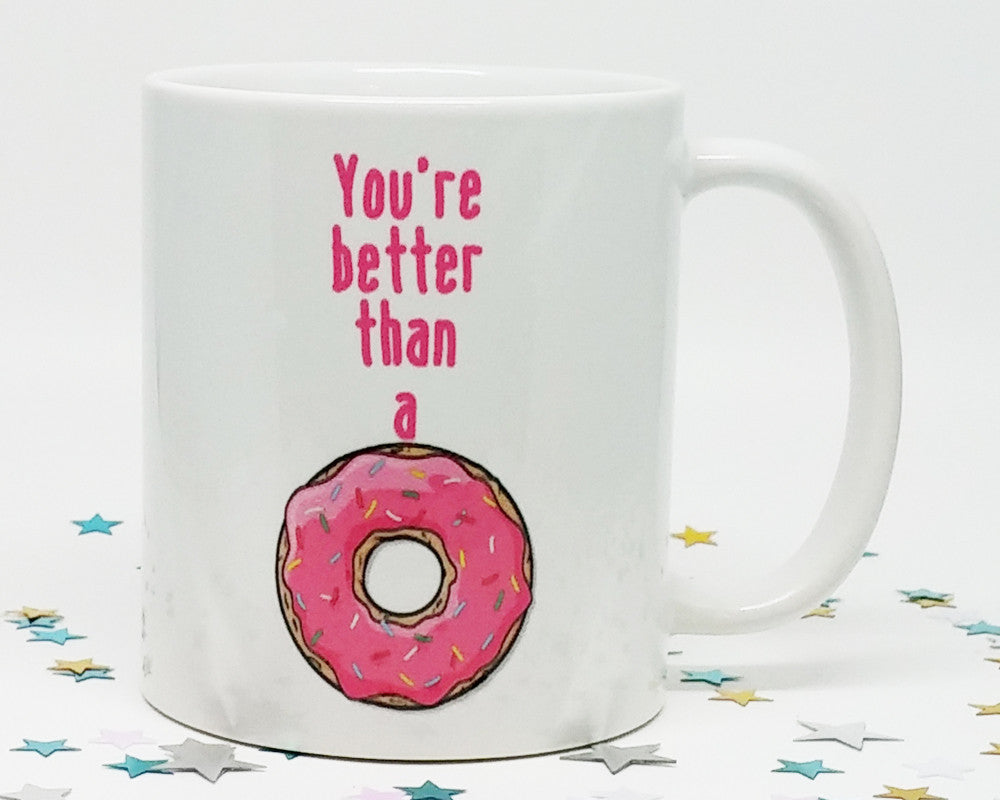 You're Better Than a Donut Coffee Mug