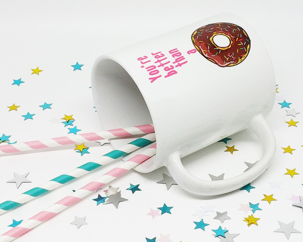 You're Better Than a Donut Coffee Mug