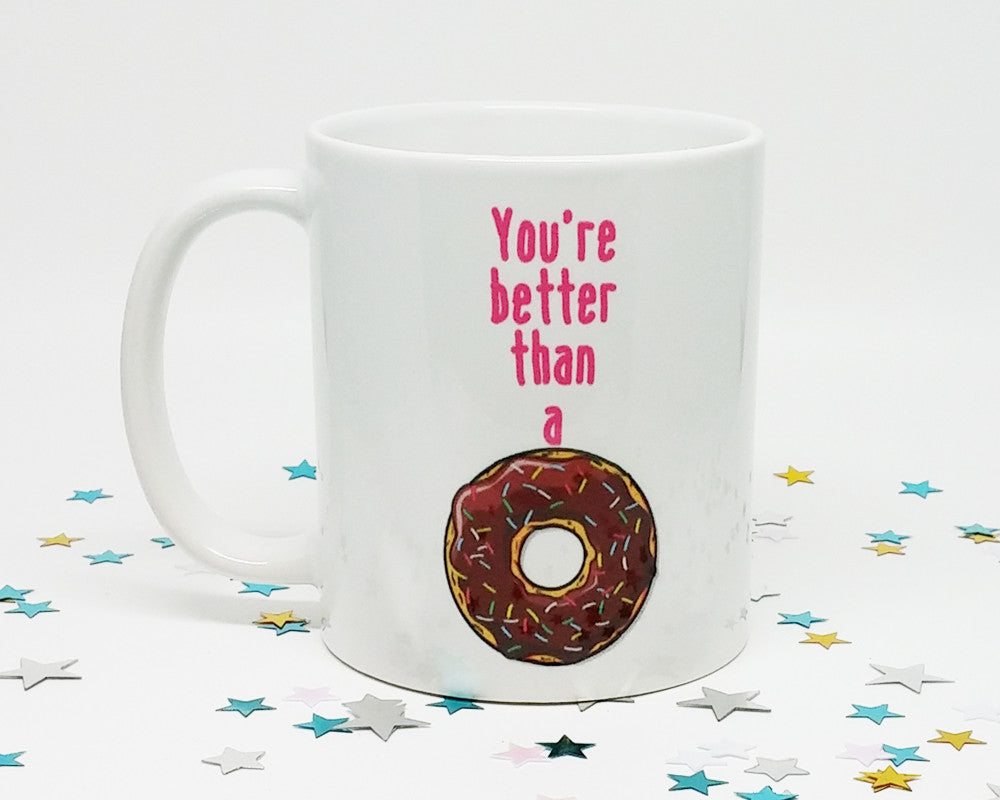 You're Better Than a Donut Coffee Mug