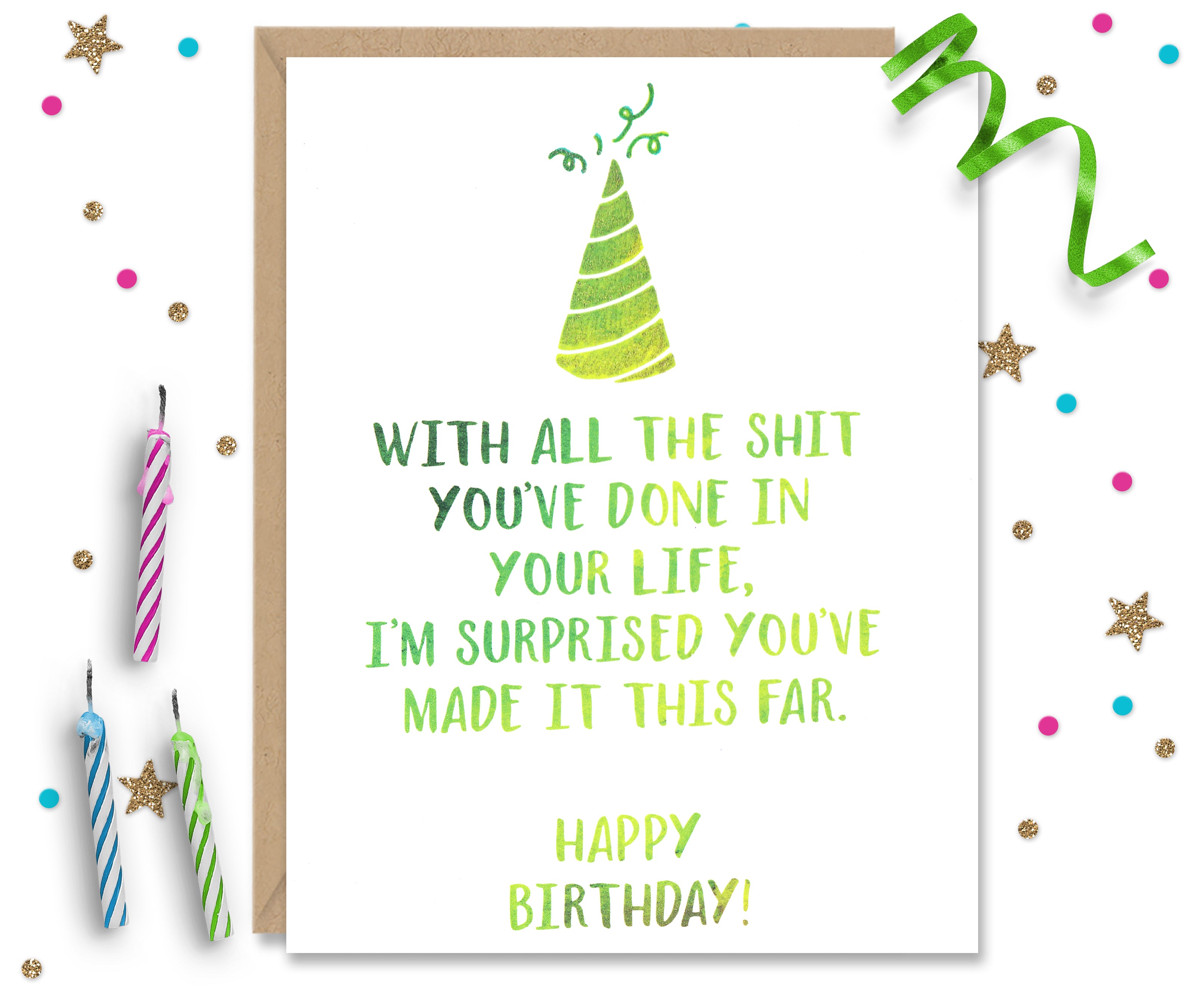 With All the Shit You've Done, I'm Surprised You Made it This Far - Birthday Card