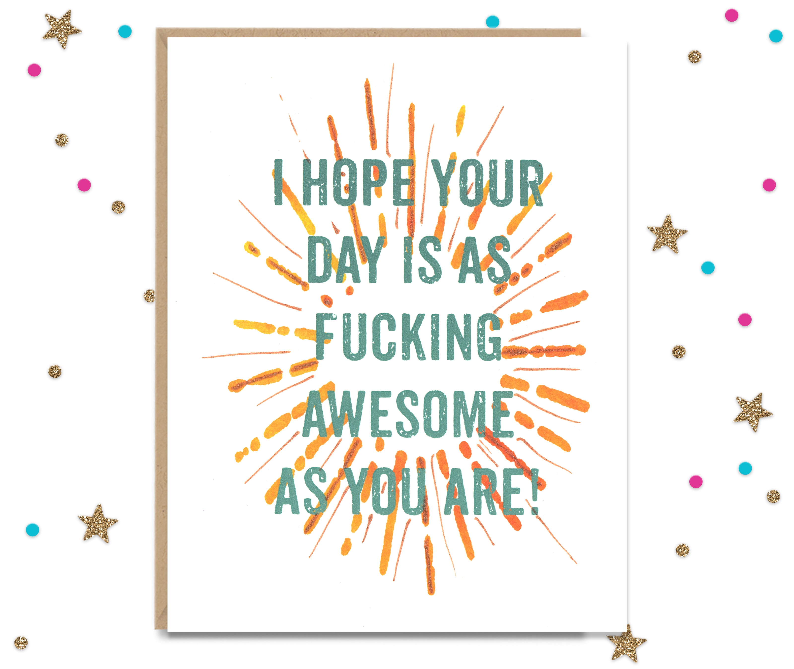 Hope Your Day is as Fucking Awesome as You Are - Funny Greeting Card
