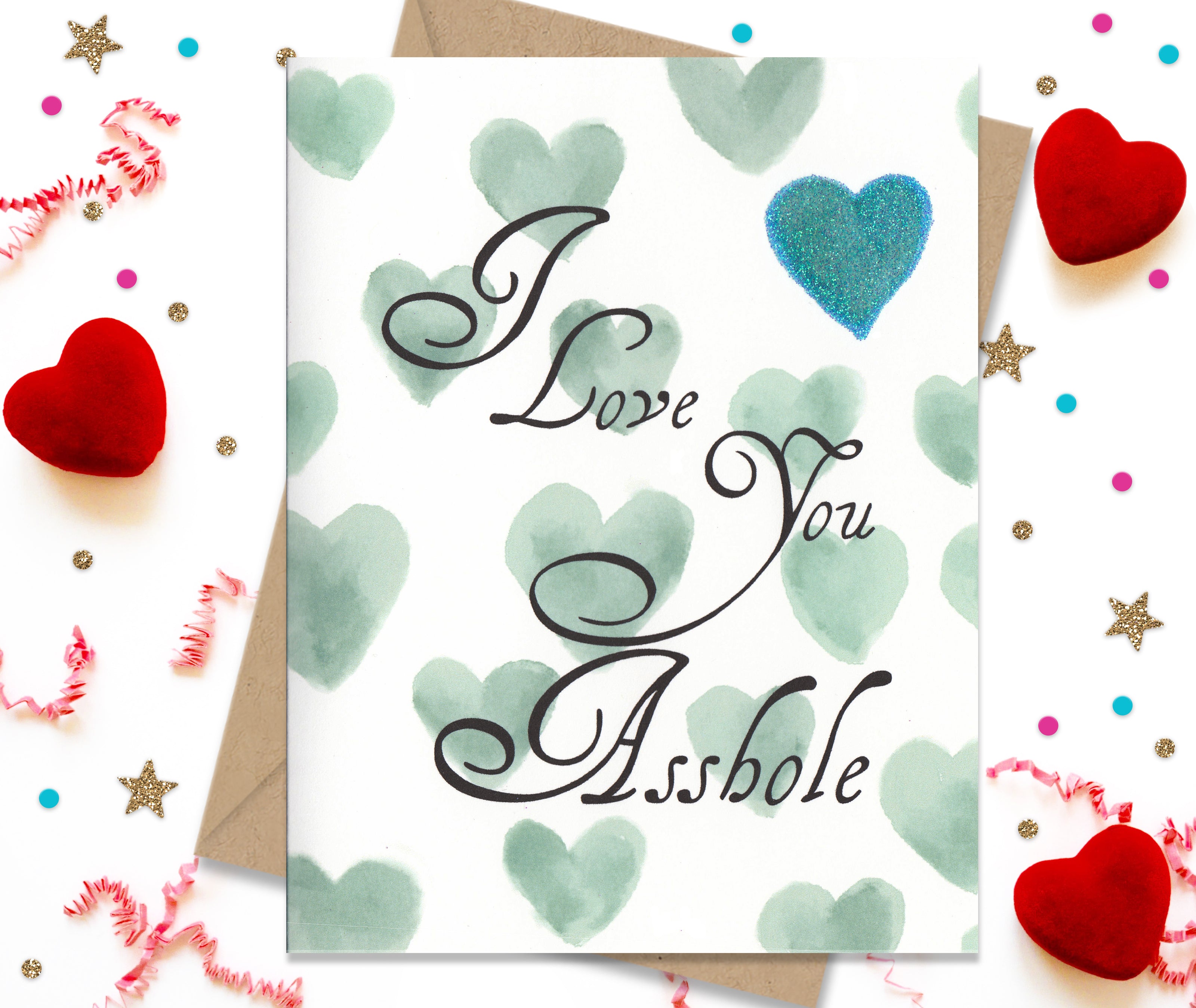 I Love You Asshole - funny greeting card