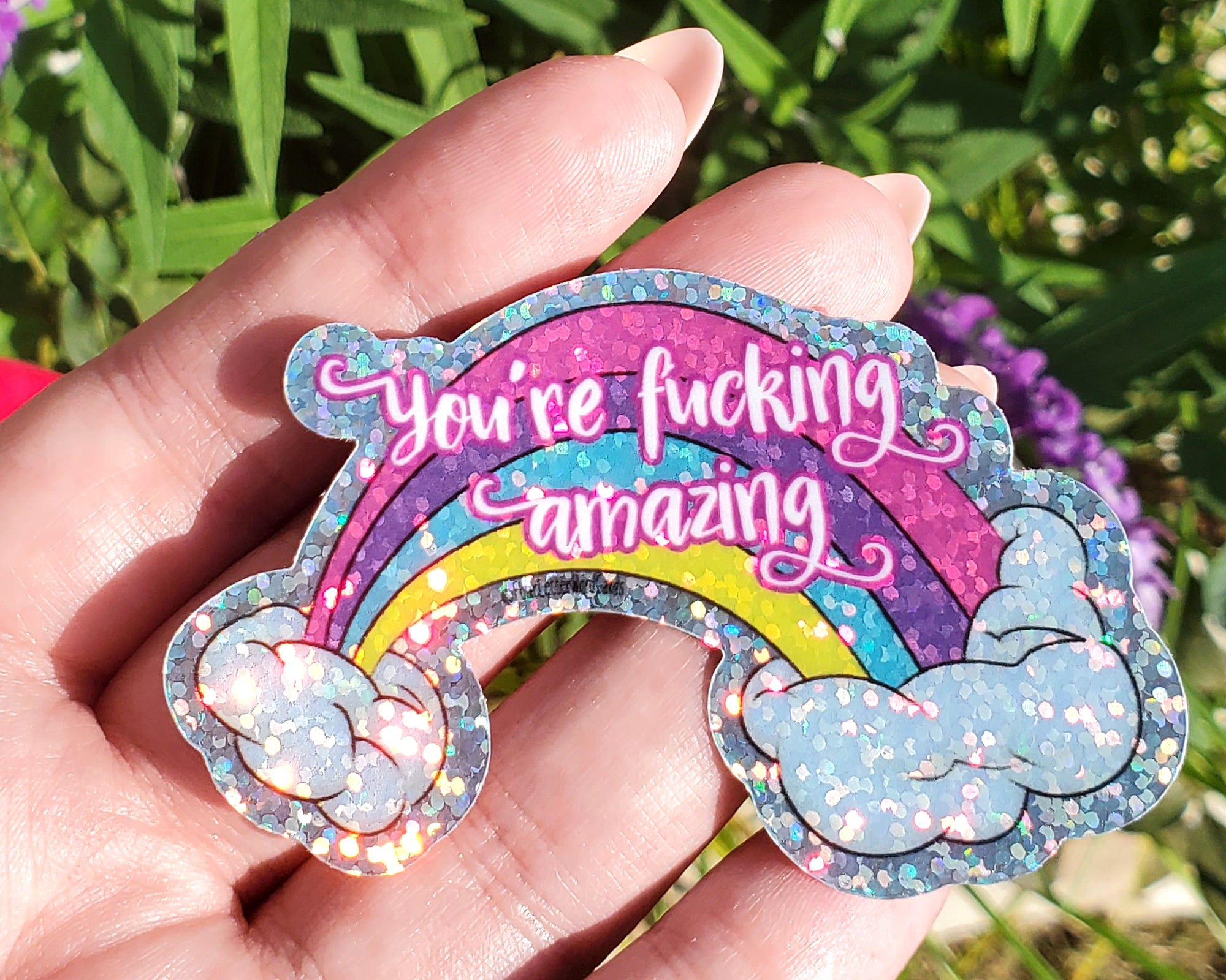You're fucking amazing Holographic rainbow Vinyl Sticker