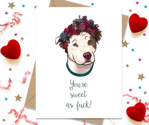 You're Sweet As Fuck - Funny Greeting Card