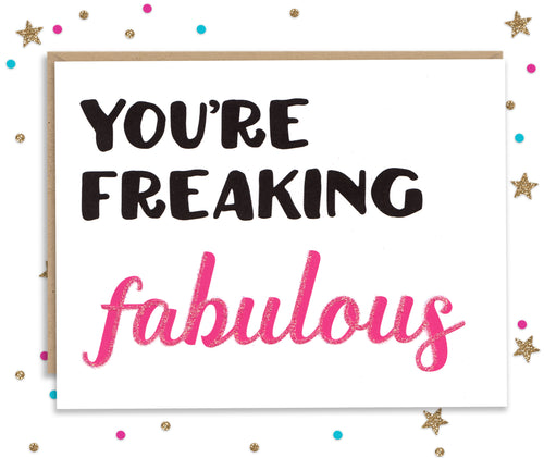 You're Freaking Fabulous - Funny Greeting Card
