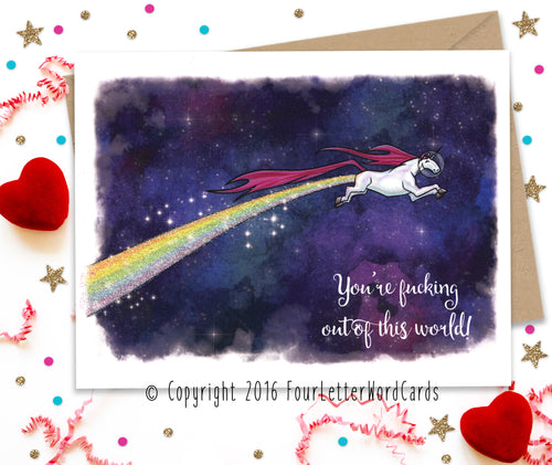 You're fucking out of this world Unicorn - Funny Greeting Card