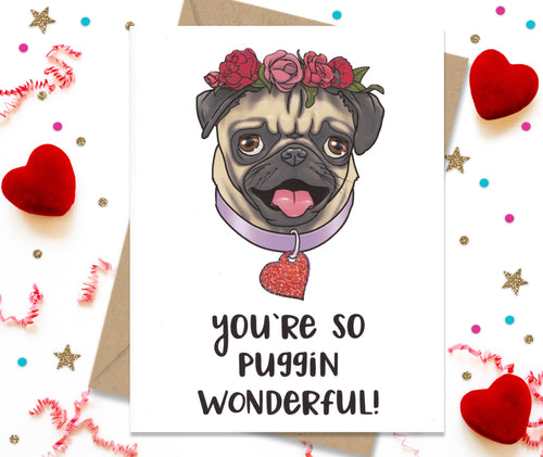 You're so Pugging Wonderful - Funny Greeting Card